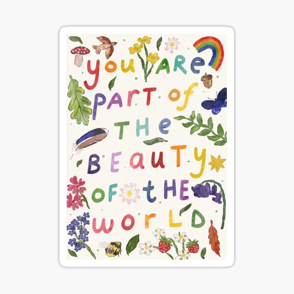 You Are Part Of The Beauty Of The World Sticker