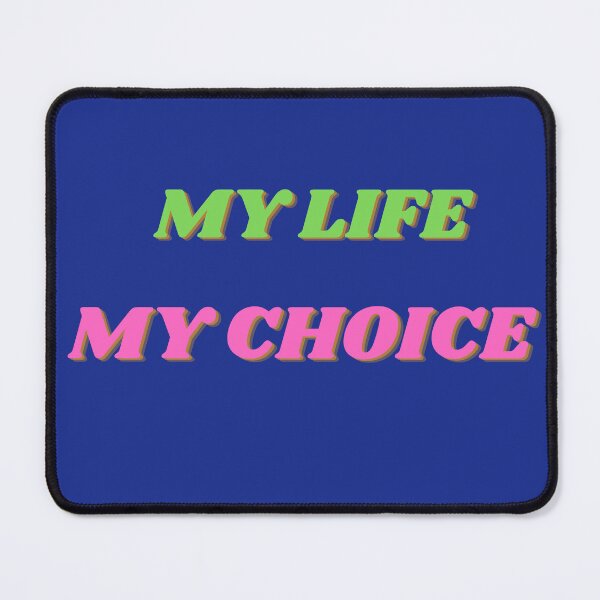 Item preview, MY LIFE MY CHOICE will always be mine designed and sold by klimov0101.