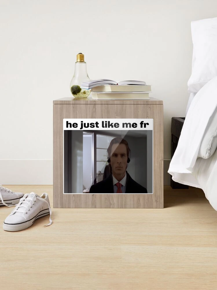 Patrick Bateman He just like me fr Sticker for Sale by 2KCo