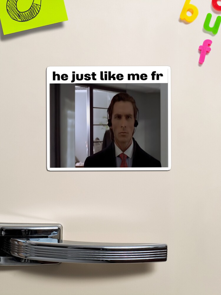 He Just Like Me Fr!!!! (Meme)