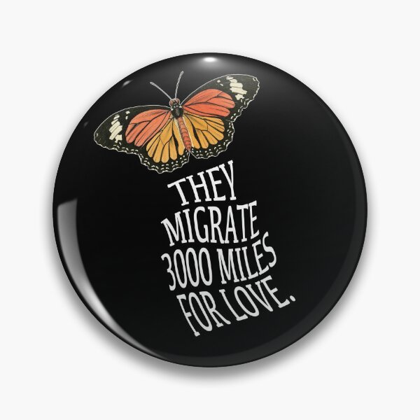 Item preview, They migrate 3000 miles for love. The incredible instinct of Monarch Butterflies. designed and sold by studiohfy.