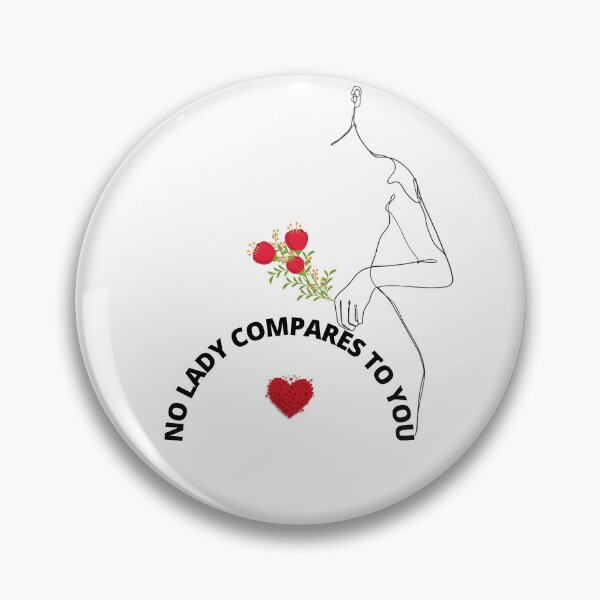 Item preview, Romantic gift for a lady, No lady compares to you designed and sold by thoms1.