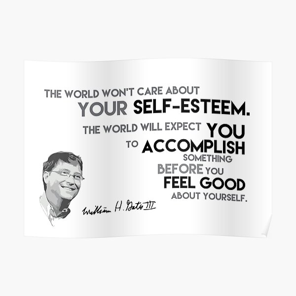 accomplish before self-esteem - bill gates Poster