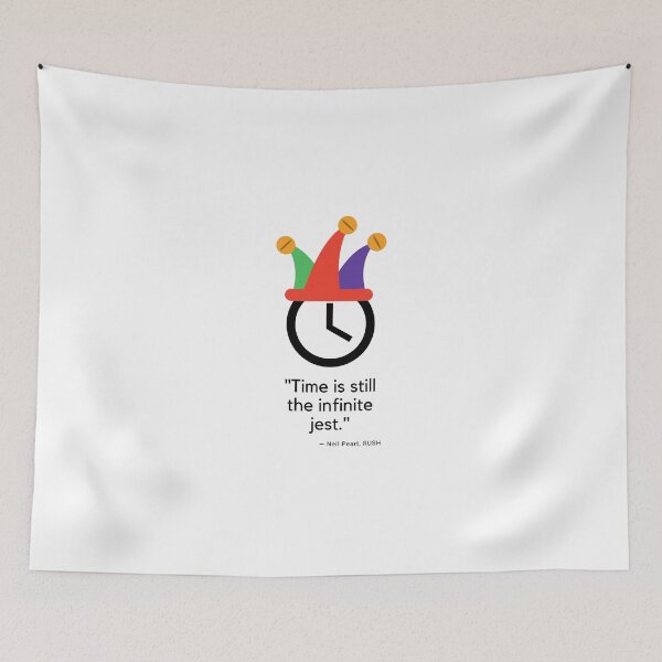 Item preview, Time Is Still The Infinite Jest, great RUSH Neil Peart quote, t-shirt designed and sold by JCMCDesigns.