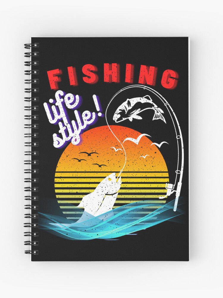 Fishing life style. Passion. Hobby. Fathers day idea Spiral Notebook for  Sale by Temiste