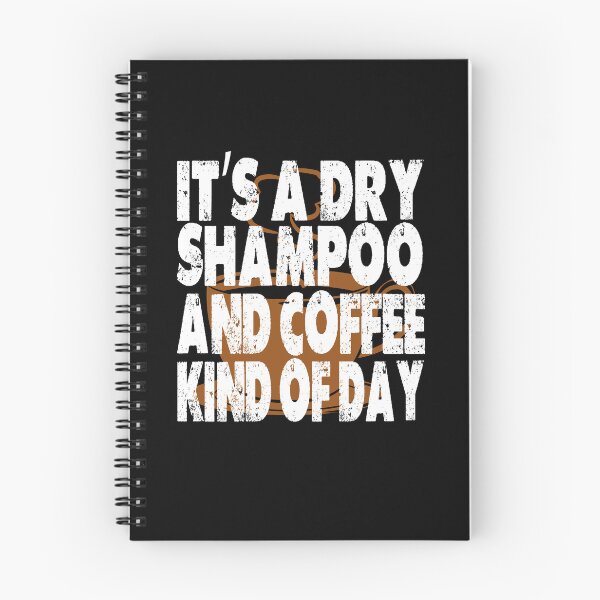 Item preview, It's A Dry Shampoo And Coffee Kind Of Day designed and sold by Cupsofdreams.