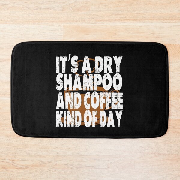 Item preview, It's A Dry Shampoo And Coffee Kind Of Day designed and sold by Cupsofdreams.