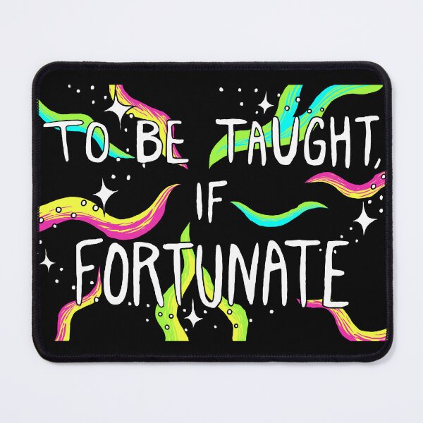 Item preview, "to be taught, if fortunate" designed and sold by jobloomquist.