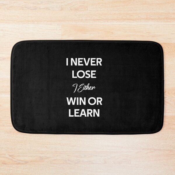 Item preview, i never lose i either win or learn designed and sold by rachidhaz.