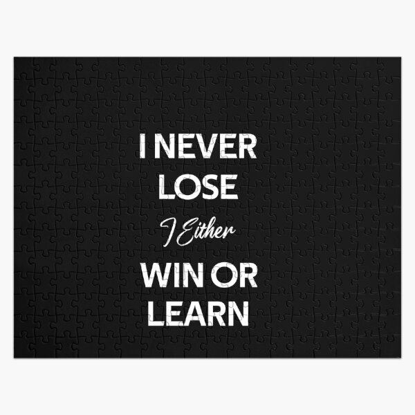 Item preview, i never lose i either win or learn designed and sold by rachidhaz.