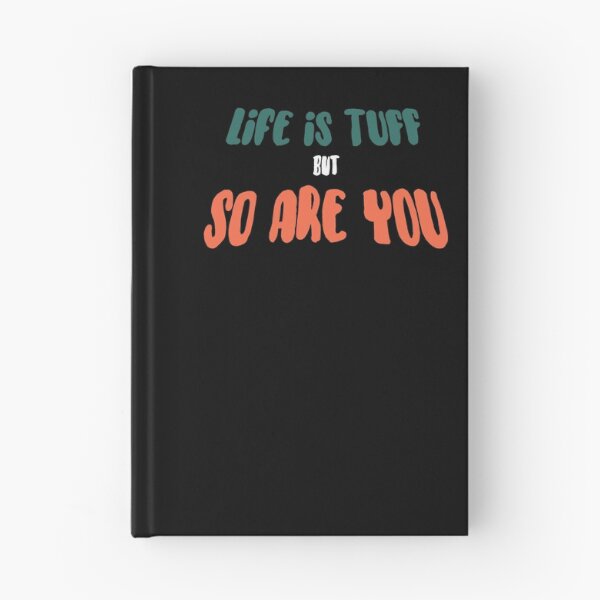 Item preview, Life is Tuff but So Are You designed and sold by Thatstuff.