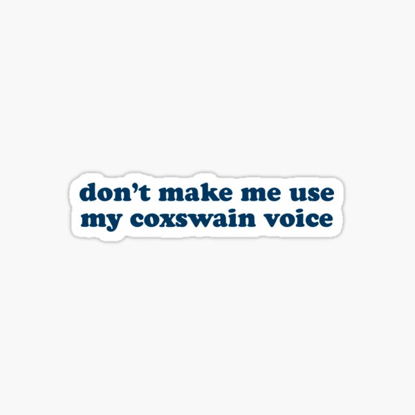 Item preview, don’t make me use my coxswain voice designed and sold by nm.