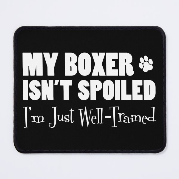 Item preview, Boxer Isn't Spoiled I'm Just Well Trained Paw Print designed and sold by jaycartoonist.