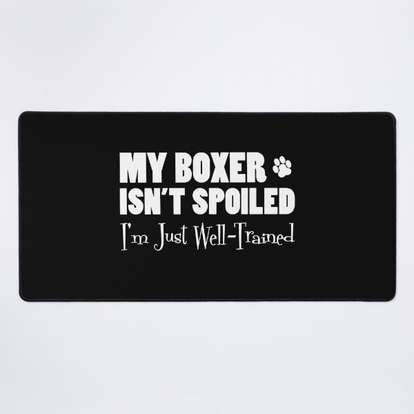 Item preview, Boxer Isn't Spoiled I'm Just Well Trained Paw Print designed and sold by jaycartoonist.