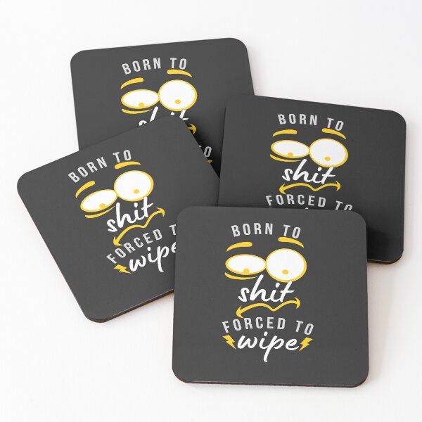 Item preview,  born to shit forced to wipe Design for a joke fan  designed and sold by Artsy Aura ⭐⭐⭐⭐⭐  .