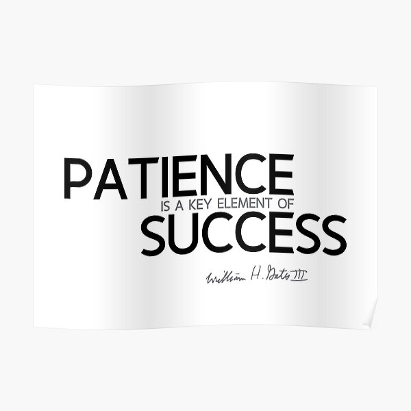 patience is a key element of success (v2) - bill gates Poster