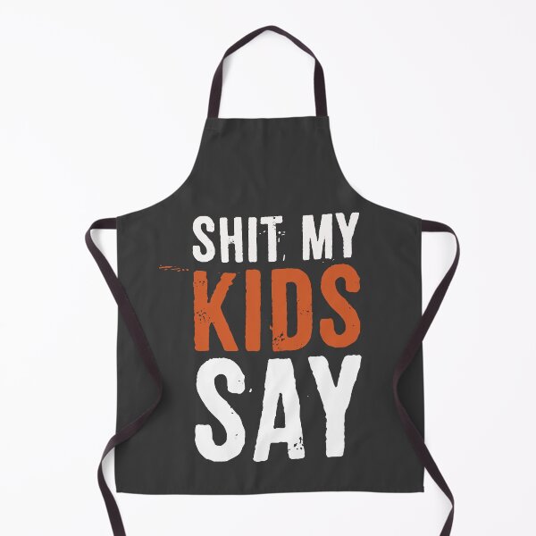 Item preview, Shit My Kids Say designed and sold by ffishingteam.
