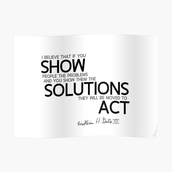 show them the solutions - bill gates Poster
