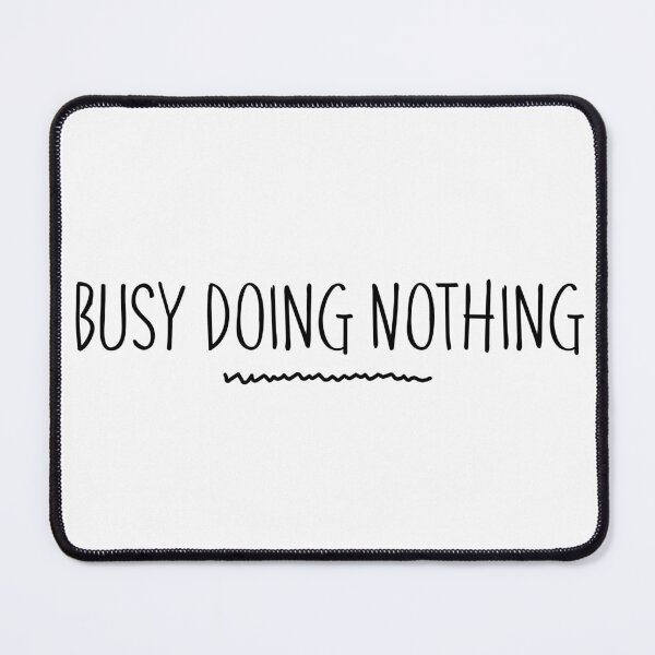 Item preview, Busy Doing Nothing. Funny Procrastination Design. designed and sold by That Cheeky Tee.