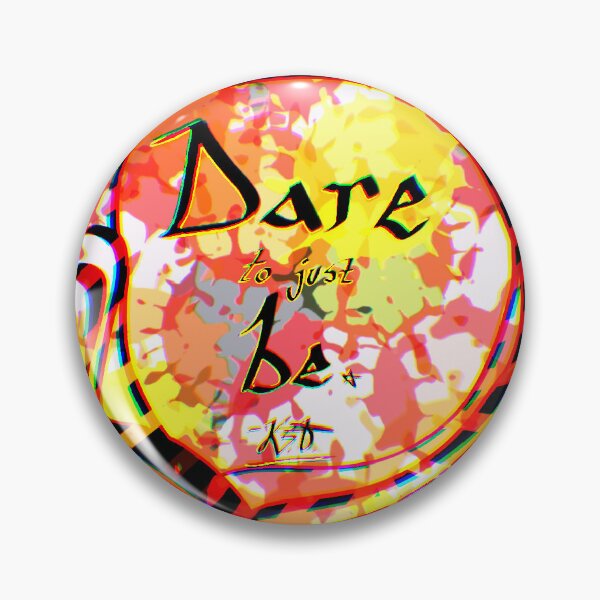 Item preview, Dare to just be 2.4 designed and sold by Secret664.