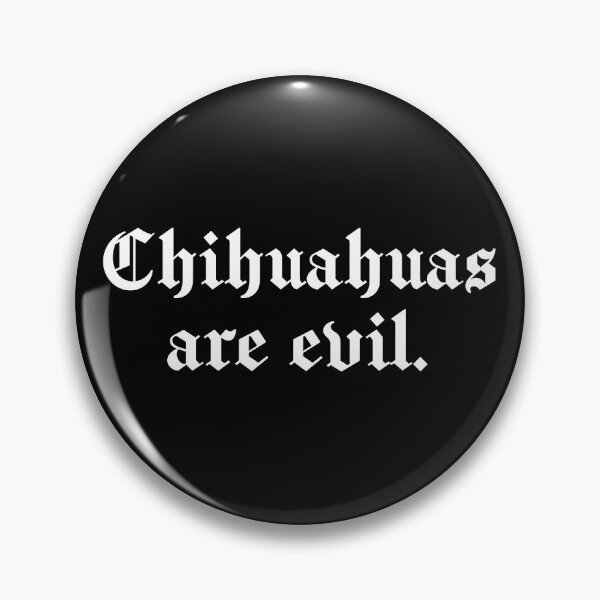 Item preview, Chihuahuas are evil designed and sold by SweetLog.