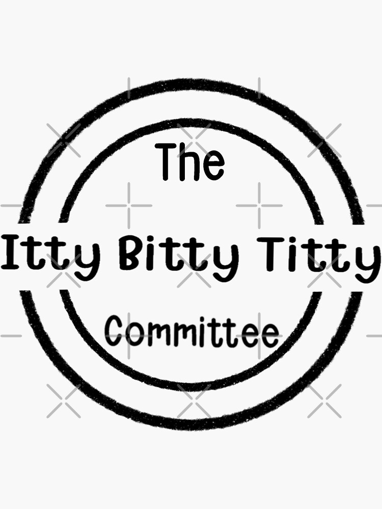 Itty Bitty Titty Committee Gift Women Small Boobs Flat Chest T-Shirt