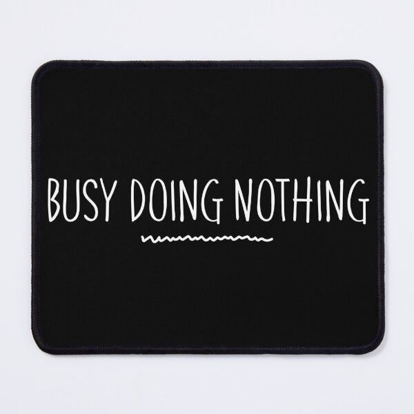 Item preview, Busy Doing Nothing. Funny Procrastination Design. designed and sold by That Cheeky Tee.