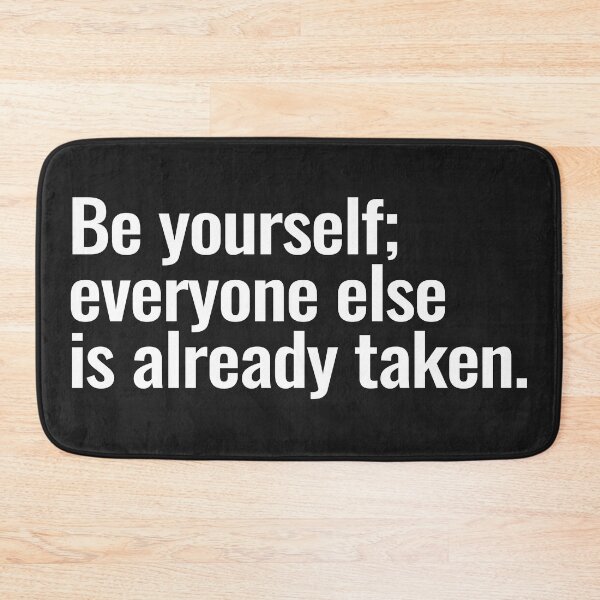 Item preview, Be yourself; everyone else is already taken. designed and sold by Vanion.