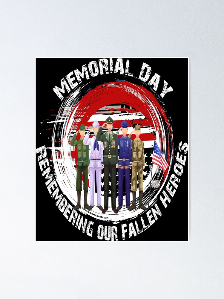 "Memorial Day Remembering Our Fallen Heroes" Poster By BeAwesome-Today ...