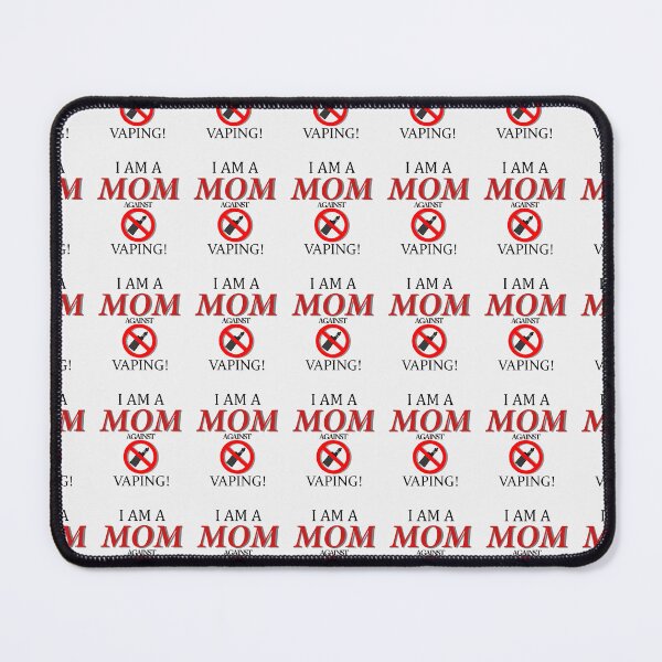 Item preview, I Am A MOM Against VAPING 604 designed and sold by kennethsteele12.