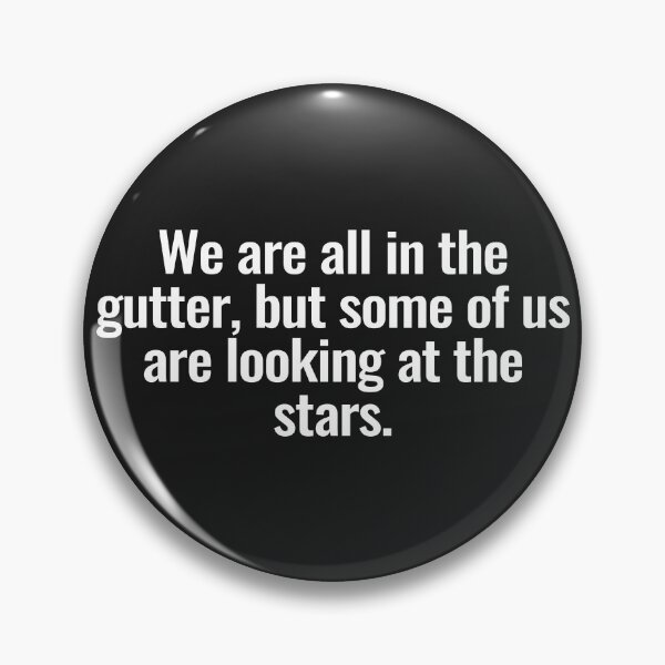 Item preview, We are all in the gutter, but some of us are looking at the stars. designed and sold by Vanion.
