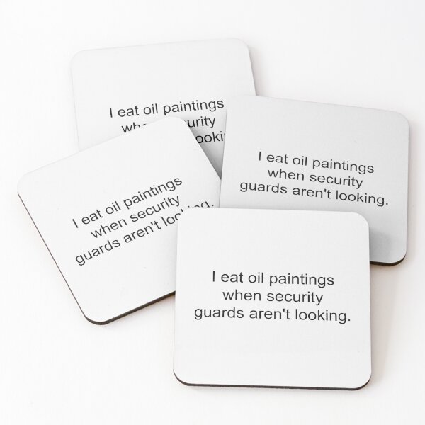 Item preview, I Eat Oil Paintings When Security Guards Arent Looking  Black Text 1390 designed and sold by kennethsteele12.