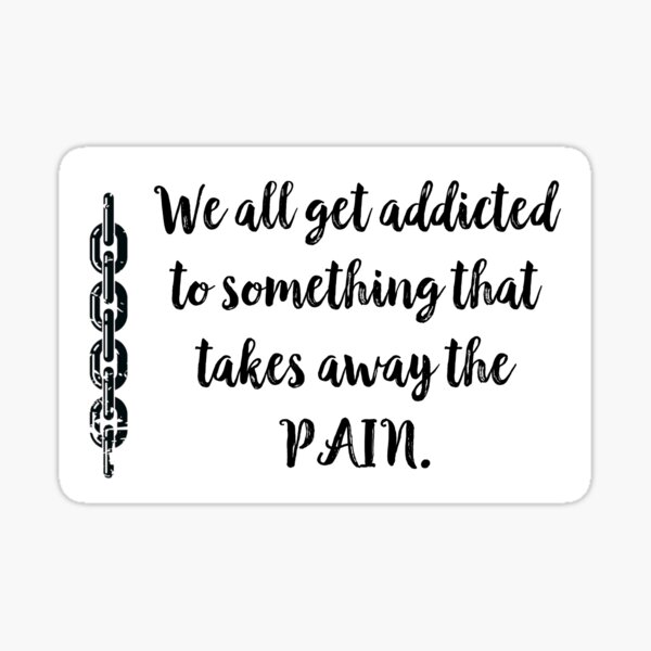 addition-to-take-away-the-pain-sticker-by-giveitforwardco-redbubble