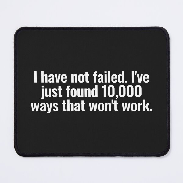 Item preview, I have not failed. I've just found 10,000 ways that won't work. designed and sold by Vanion.