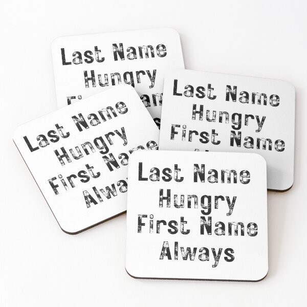 Item preview, Last Name Hungry, First Name Always. Funny Food Lover Quote. designed and sold by That Cheeky Tee.