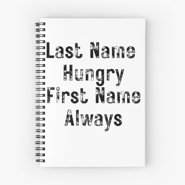 Item preview, Last Name Hungry, First Name Always. Funny Food Lover Quote. designed and sold by That Cheeky Tee.