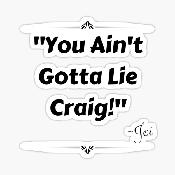 You Aint Gotta Lie Craig Sticker For Sale By Retrodigitalllc Redbubble 
