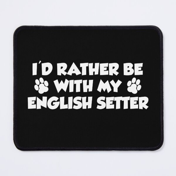 Item preview, I'd Rather Be With My English Setter Paw Print designed and sold by jaycartoonist.