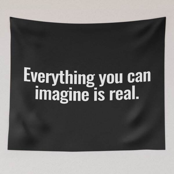 Item preview, Everything you can imagine is real. designed and sold by Vanion.