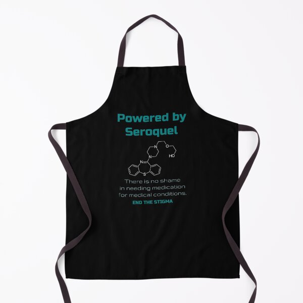 Item preview, Powered by Seroquel. There is no shame in needing medication. Mental Health Awareness. End the Stigma. designed and sold by Orianah.