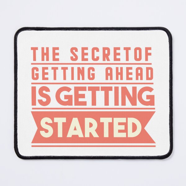 Item preview, The secret of getting ahead is getting started designed and sold by AnisosPteron.