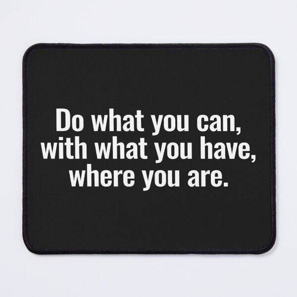 Item preview, Do what you can, with what you have, where you are. designed and sold by Vanion.