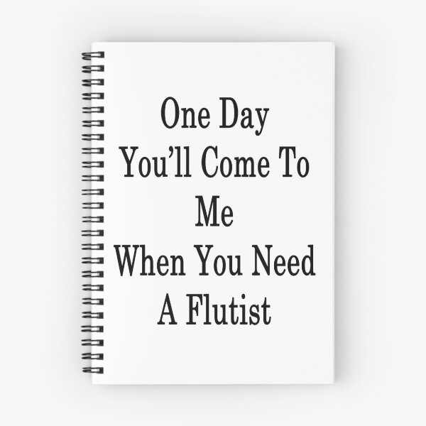 Item preview, One Day You'll Come To Me When You Need A Flutist  designed and sold by supernova23.