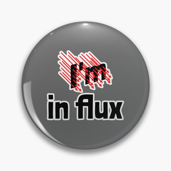 Item preview, I'm in Flux designed and sold by Artsy-Chemist.