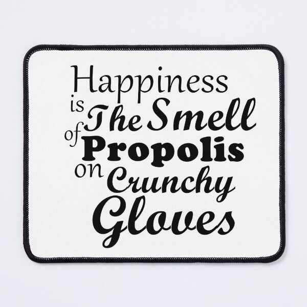Item preview, Happiness is The Smell of Propolis on Crunchy Bee Gloves - Black Text designed and sold by MountMercantile.