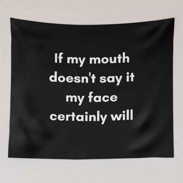 Item preview, If My Mouth Doesn't Say It My Face Certainly Will. Funny Resting Bitch Face NSFW Quote. designed and sold by That Cheeky Tee.