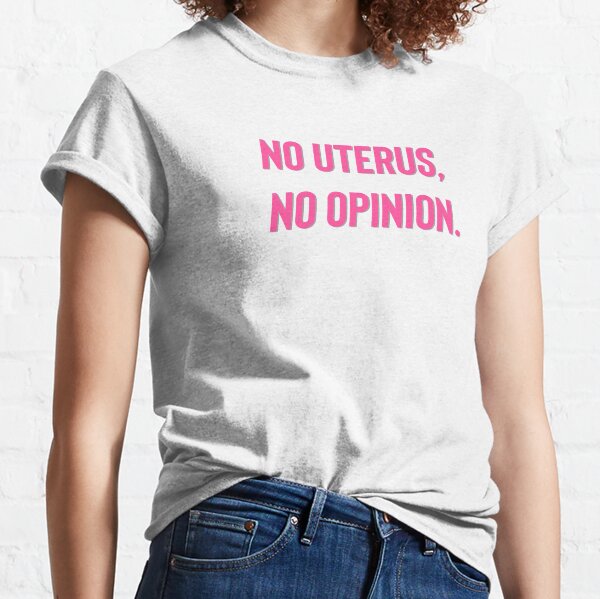 Vintage No Uterus No Opinion Feminist Pro-Choice T-Shirt Sweatshirt Hoodie Tanktop for Men Women Kids White 