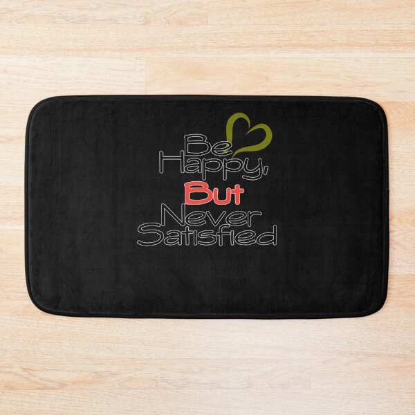 Item preview, Be Happy, But Never Satisfied Classic designed and sold by chmielcnjamim.