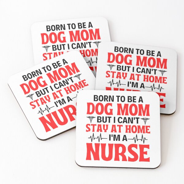 Item preview, Born To Be A Dog Mom But I Can't Stay At Home I'm A Nurse - Nurse Mom Quotes designed and sold by chetan786.