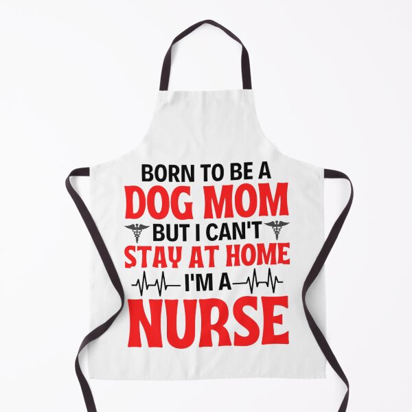Item preview, Born To Be A Dog Mom But I Can't Stay At Home I'm A Nurse - Nurse Mom Quotes designed and sold by chetan786.